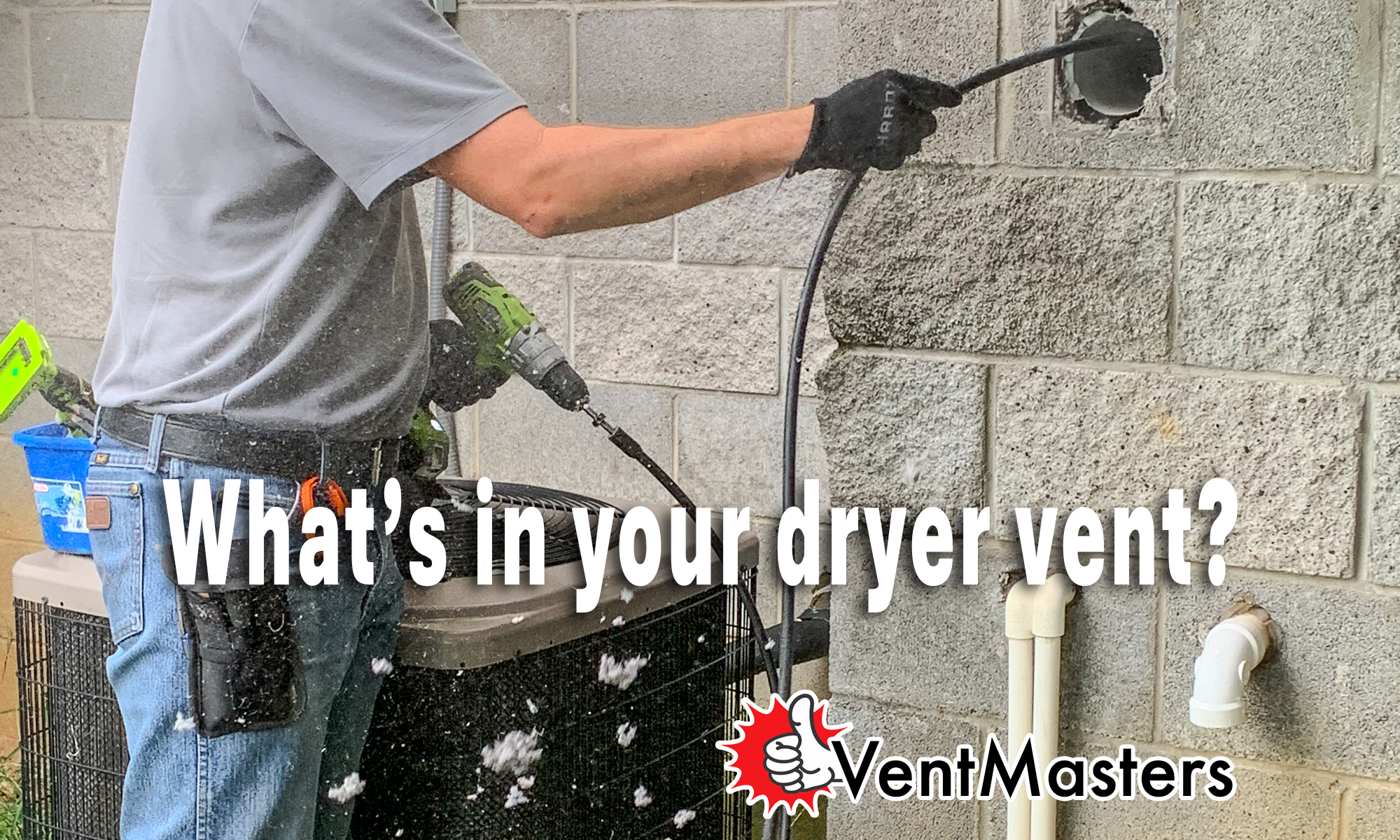 Vent Masters cleans dryer vents.